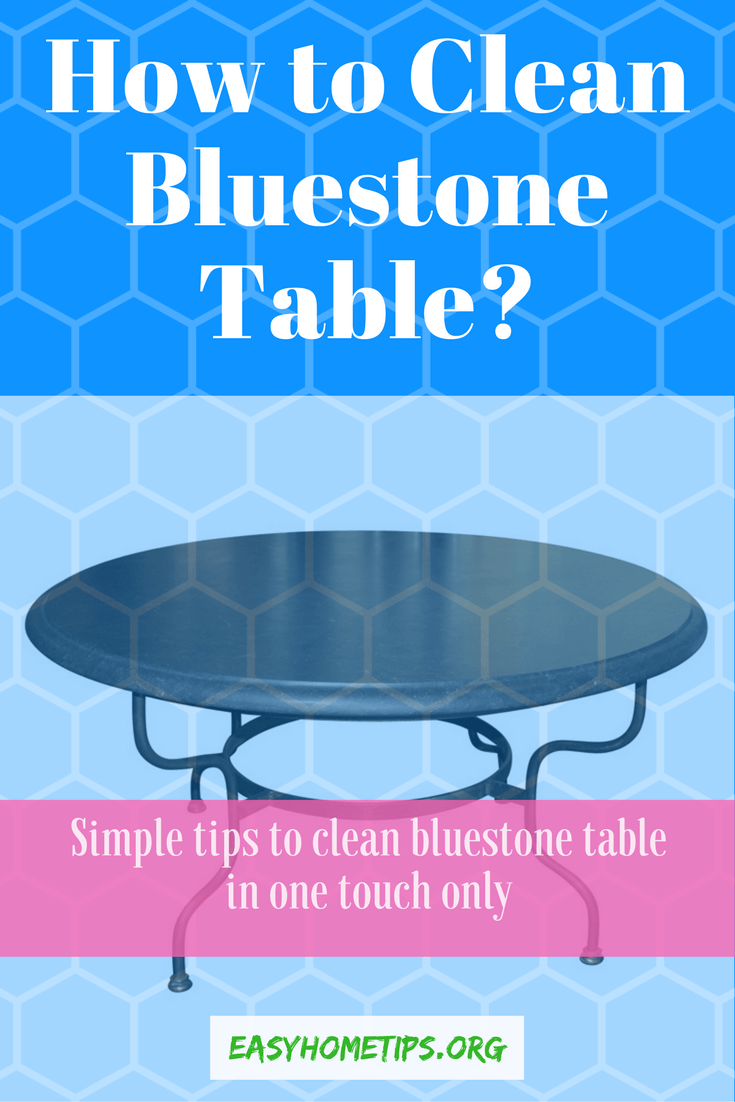 How to Clean Bluestone Table in One Touch Only