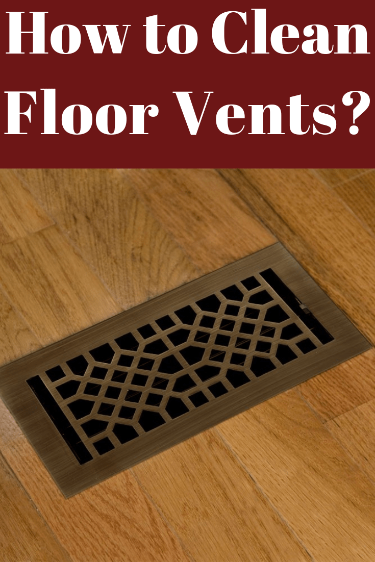 How to Clean Floor Heating Vents?