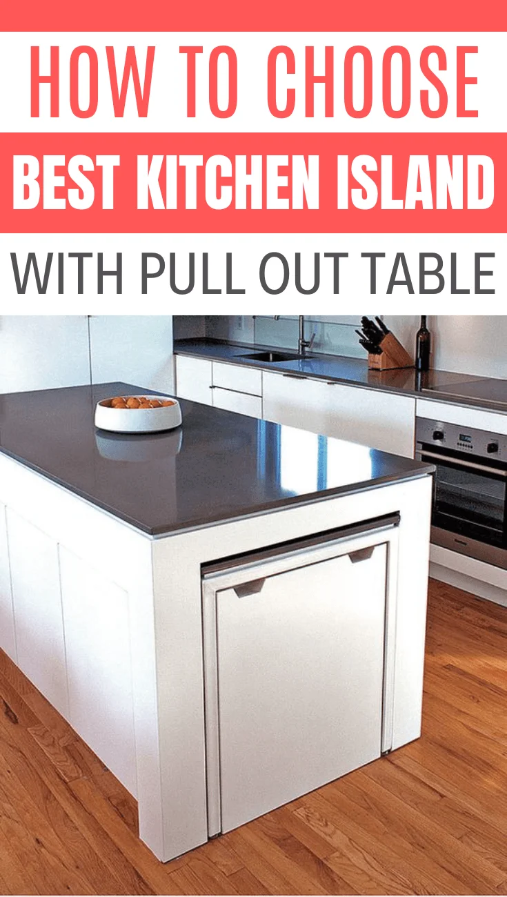 HOW TO CHOOSE BEST KITCHEN ISLAND WITH PULL OUT TABLE