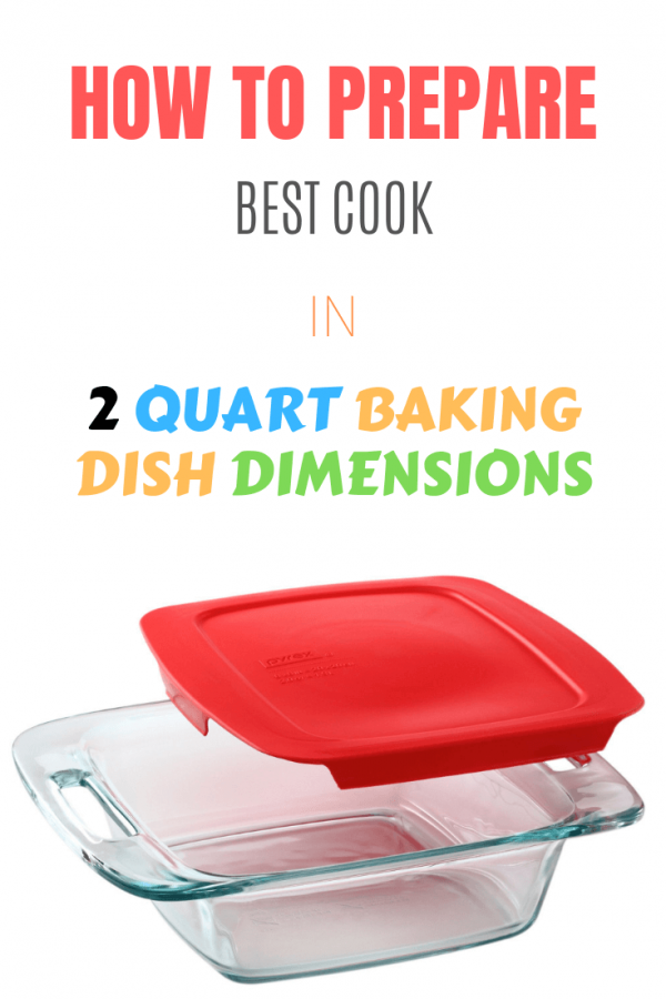 Prepare Your Best Cook in 2 Quart Baking Dish Dimensions