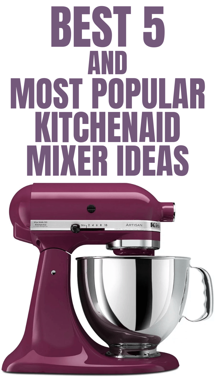 BEST 5 AND MOST POPULAR KITCHENAID MIXER IDEAS