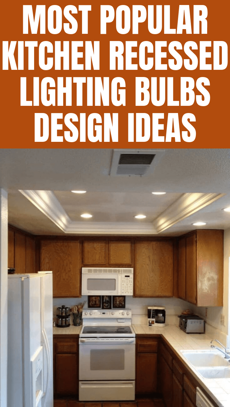 MOST POPULAR KITCHEN RECESSED LIGHTING BULBS DESIGN IDEAS