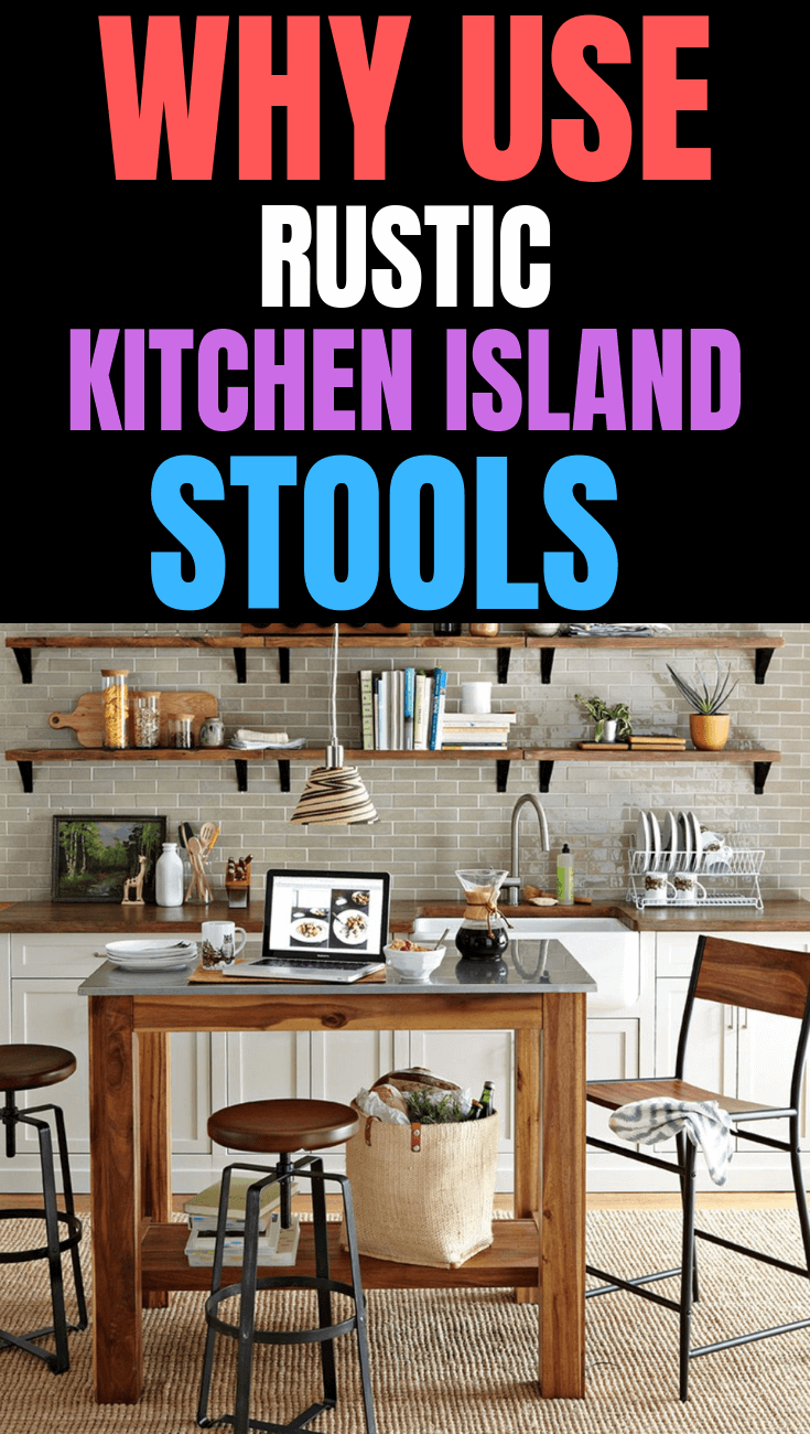 WHY USE RUSTIC KITCHEN ISLAND STOOLS