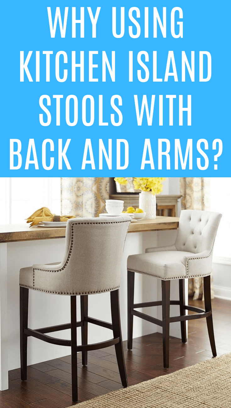 WHY USING KITCHEN ISLAND STOOLS WITH BACK AND ARMS