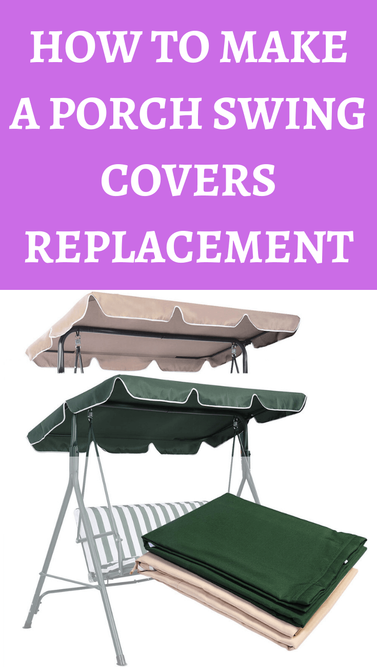 HOW TO MAKE A PORCH SWING COVERS REPLACEMENT