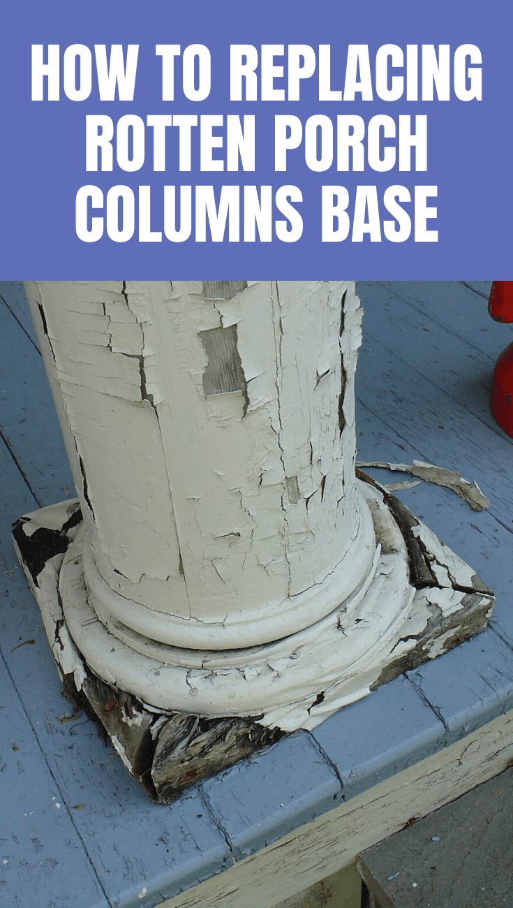 HOW TO REPLACING ROTTEN PORCH COLUMNS BASE