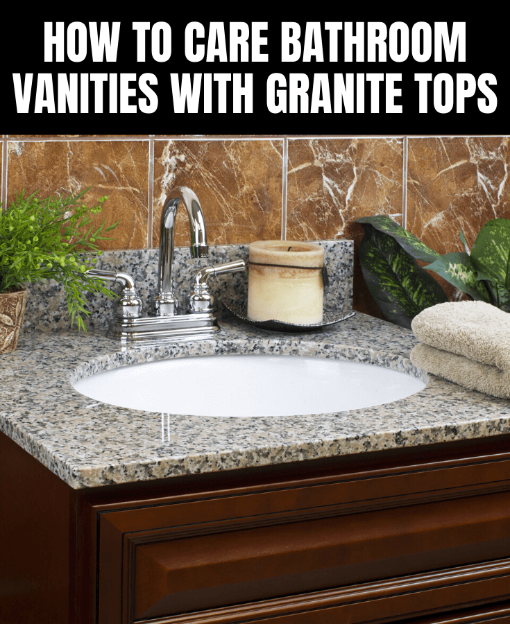 HOW TO CARE BATHROOM VANITIES WITH GRANITE TOPS