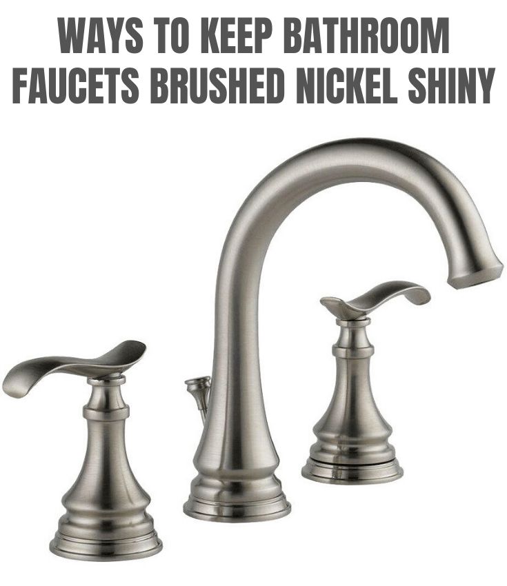 Ways to Keep Bathroom Faucets Brushed Nickel Shiny
