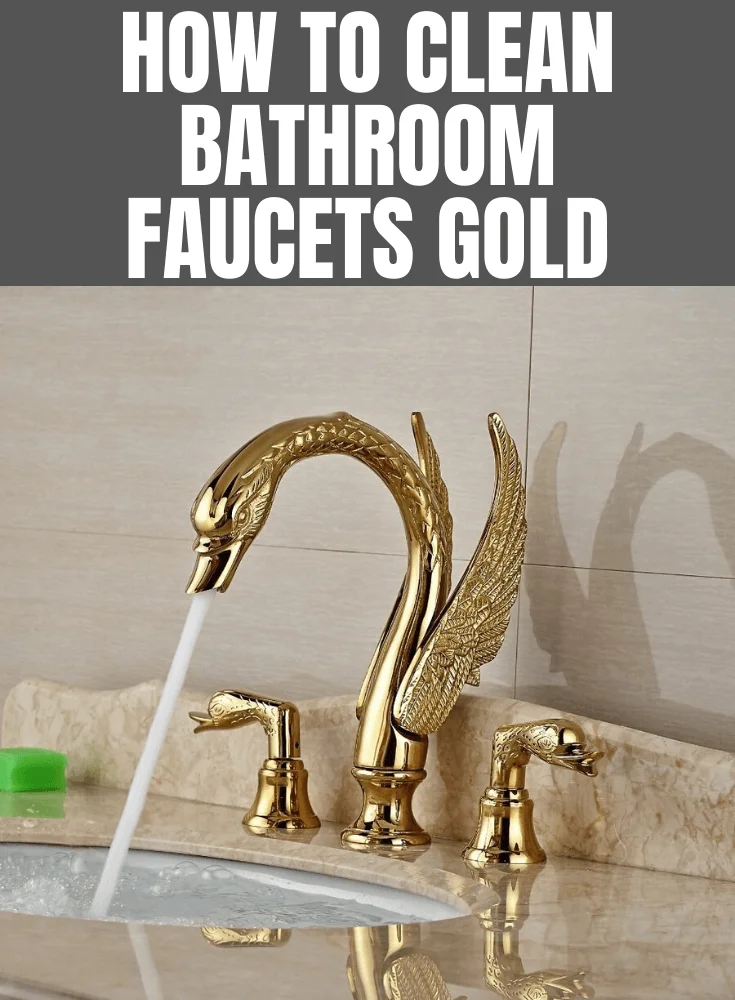 HOW TO CLEAN BATHROOM FAUCETS GOLD