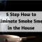 5 Step How to Eliminate Smoke Smell in the House