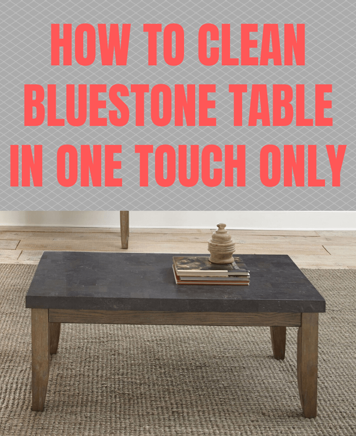 How to Clean Bluestone Table in One Touch Only