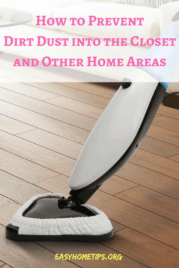 How to Prevent Dirt Dust into the Closet and Other Home Areas