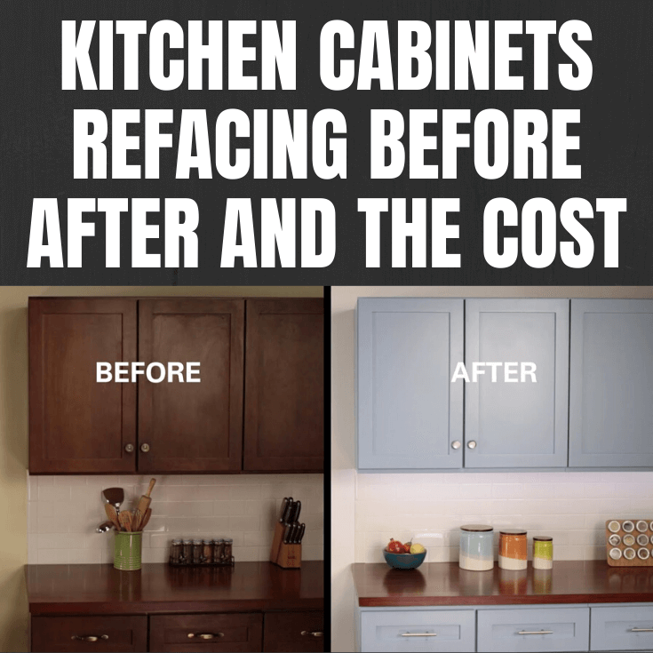 KITCHEN CABINETS REFACING BEFORE AND AFTER AND THE COST