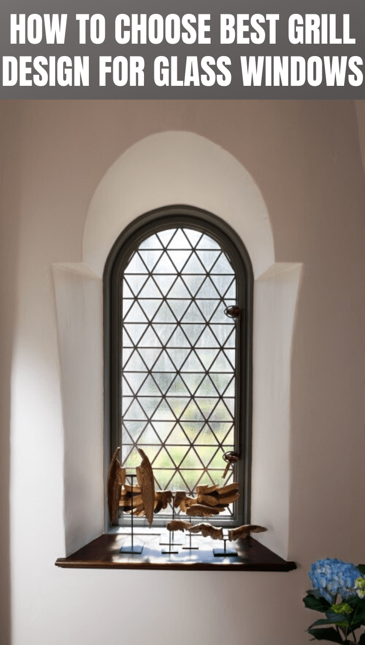 HOW TO CHOOSE BEST GRILL DESIGN FOR GLASS WINDOWS