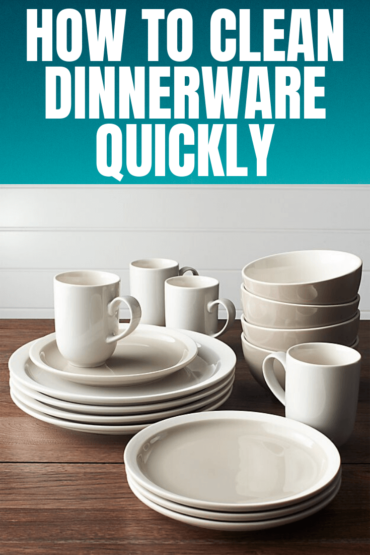 HOW TO CLEAN DINNERWARE QUICKLY