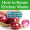 How to Reuse Kitchen Waste
