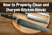 How to Properly Clean and Sharpen Kitchen Knives How to Properly Clean and Sharpen Kitchen Knives
