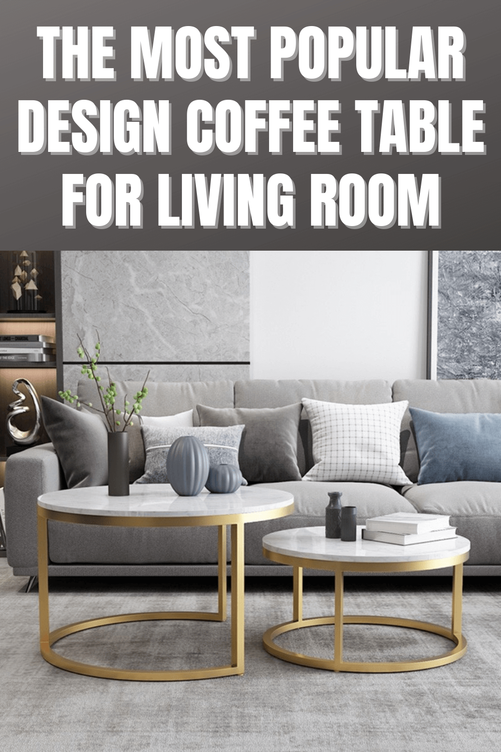 THE MOST POPULAR DESIGN COFFEE TABLE FOR LIVING ROOM