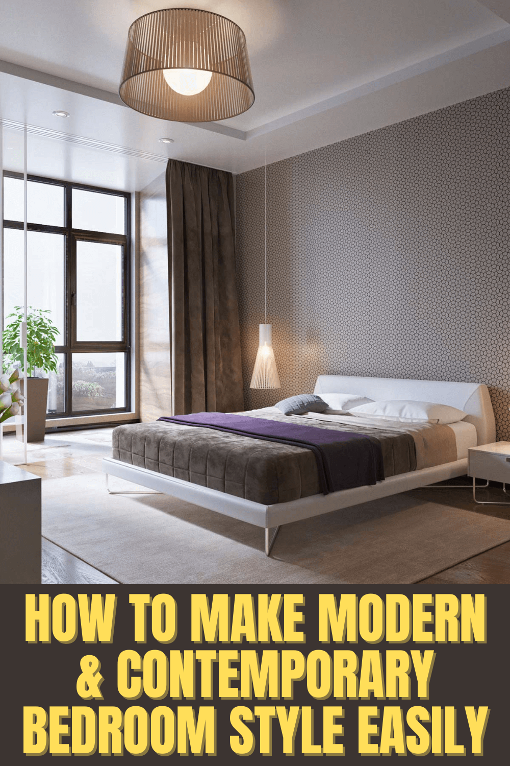 HOW TO MAKE MODERN & CONTEMPORARY BEDROOM STYLE EASILY