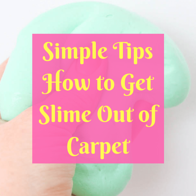 Simple Tips How to Get Slime Out of Carpet Simple Tips How to Get Slime Out of Carpet