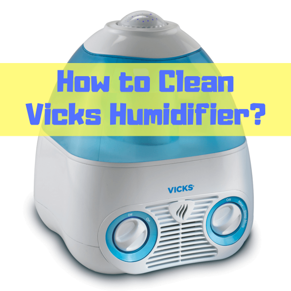 How to Clean Vicks Humidifier