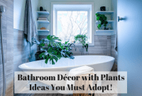 Bathroom Décor with Plants Ideas You Must Adopt! Bathroom Décor with Plants Ideas You Must Adopt!
