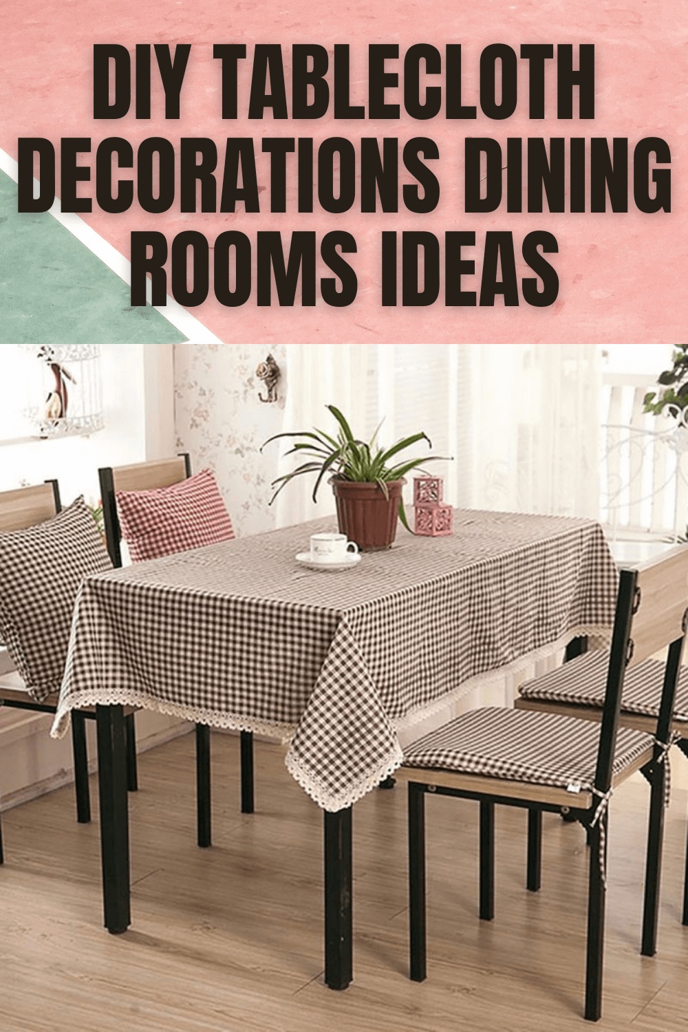DIY Tablecloth Decorations Dining Rooms Ideas