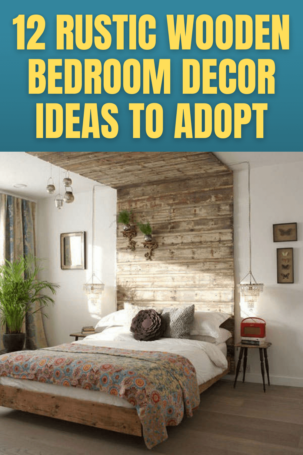 12 RUSTIC WOODEN BEDROOM DECOR IDEAS TO ADOPT