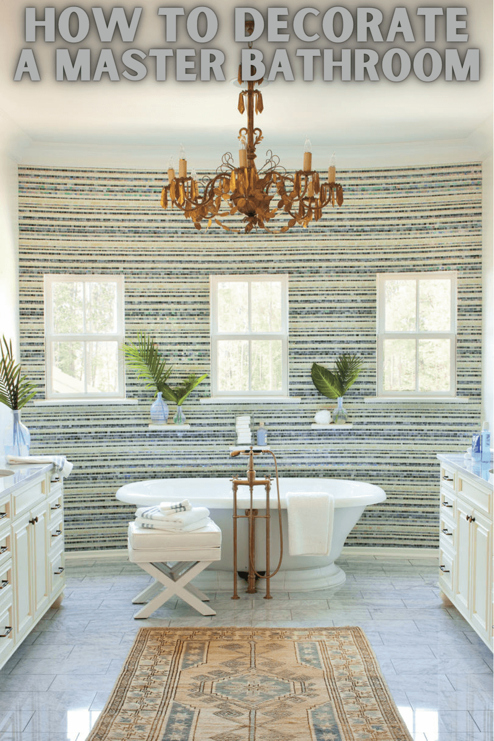 HOW TO DECORATE A MASTER BATHROOM