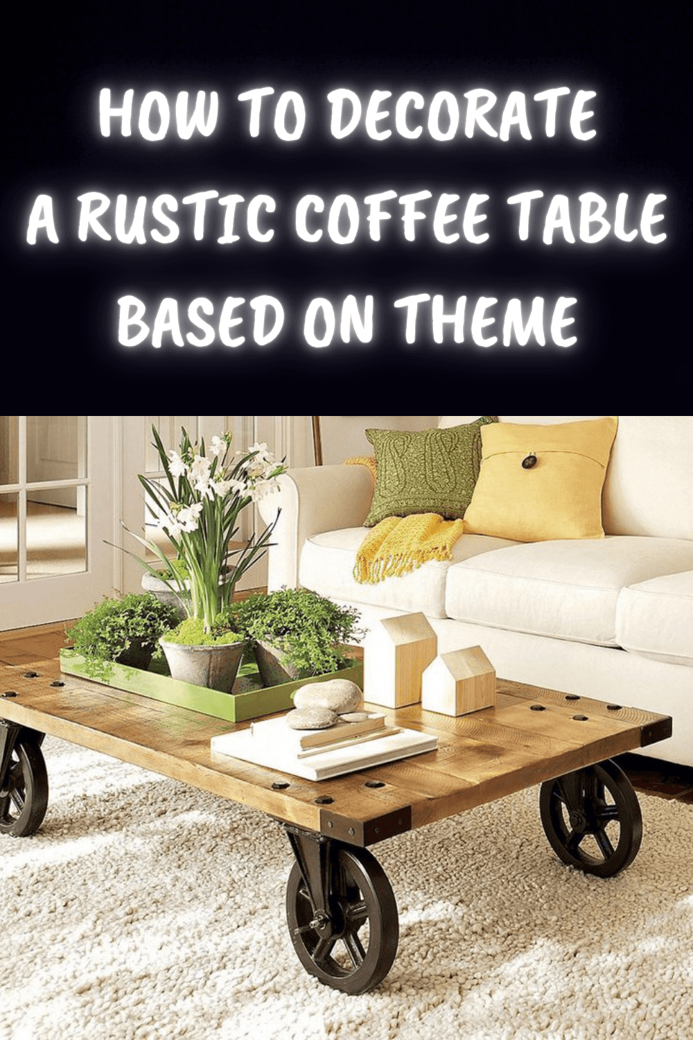 HOW TO DECORATE A RUSTIC COFFEE TABLE BASED ON THEME