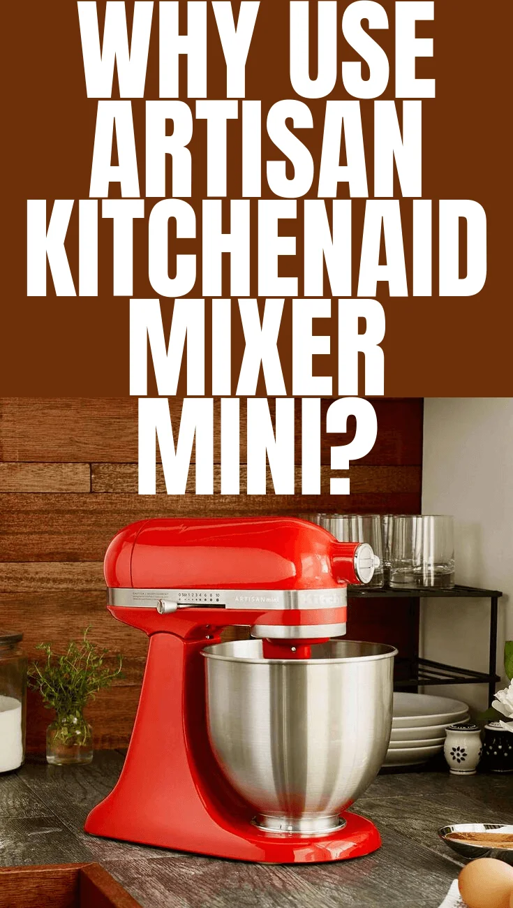 WHY USE ARTISAN KITCHENAID MIXER MINI